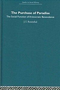 The Purchase of Pardise : The Social Function of Aristocratic Benevolence, 1307-1485 (Hardcover)