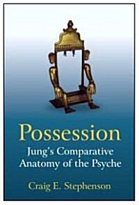 Possession : Jungs Comparative Anatomy of the Psyche (Hardcover)