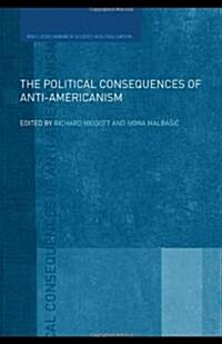 The Political Consequences of Anti-Americanism (Hardcover, 1st)