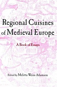 Regional Cuisines of Medieval Europe : A Book of Essays (Paperback)