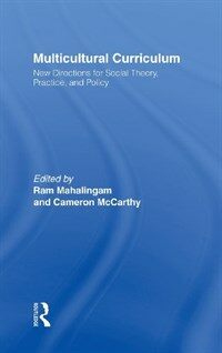 Multicultural curriculum : new directions for social theory, practice and policy