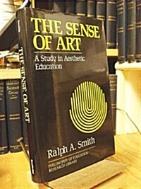 The Sense of Art : A Study in Aesthetic Education (Hardcover)