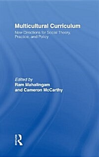 Multicultural Curriculum : New Directions for Social Theory, Practice, and Policy (Hardcover)