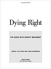 Dying Right : The Death with Dignity Movement (Paperback)