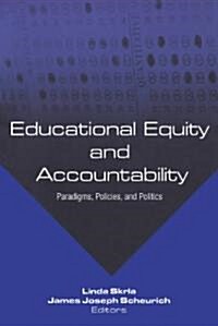 Educational Equity and Accountability : Paradigms, Policies, and Politics (Hardcover)