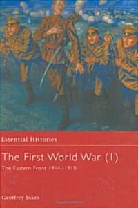 The First World War, Vol. 1 : The Eastern Front 1914-1918 (Hardcover)