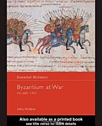 Byzantium at War AD 600-1453 (Hardcover)