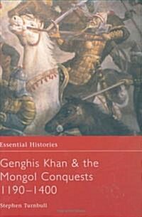 Genghis Khan and the Mongol Conquests 1190-1400 (Hardcover, Hardback)