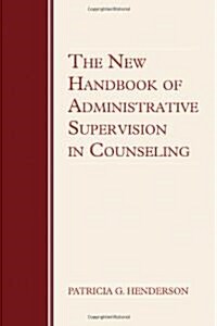 The New Handbook of Administrative Supervision in Counseling (Hardcover, 1st)