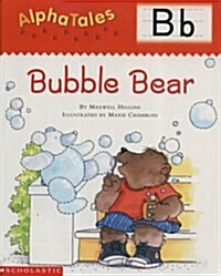 [중고] Alphatales (Letter B: Bubble Bear): A Series of 26 Irresistible Animal Storybooks That Build Phonemic Awareness & Teach Each Letter of the Alphab (Paperback)