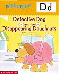 Alphatales (Letter D: Detective Dog and the Disappearing Donuts): A Series of 26 Irresistible Animal Storybooks That Build Phonemic Awareness & Teach (Paperback)