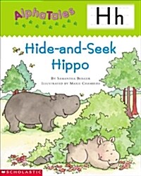 Alphatales (Letter H: Hide-And-Seek Hippo): A Series of 26 Irresistible Animal Storybooks That Build Phonemic Awareness & Teach Each Letter of the Alp (Paperback)