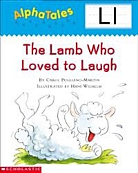 Alphatales (Letter L: The Lamb Who Loved to Laugh): A Series of 26 Irresistible Animal Storybooks That Build Phonemic Awareness & Teach Each Letter of (Paperback)