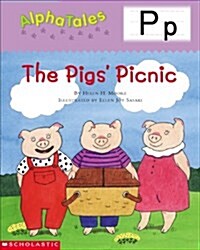 [중고] Alphatales (Letter P: The Pigs Picnic): A Series of 26 Irresistible Animal Storybooks That Build Phonemic Awareness & Teach Each Letter of the Al (Paperback)