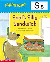 Alphatales (Letter S: Seals Silly Sandwich): A Series of 26 Irresistible Animal Storybooks That Build Phonemic Awareness & Teach Each Letter of the A (Paperback)