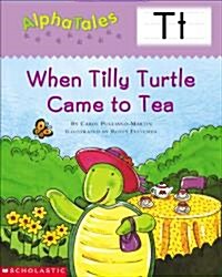 [중고] Alphatales (Letter T: When Tilly Turtle Came to Tea): A Series of 26 Irresistible Animal Storybooks That Build Phonemic Awareness & Teach Each Le (Paperback)