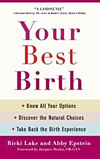 Your Best Birth: Know All Your Options, Discover the Natural Choices, and Take Back the Birth Experience (Paperback)