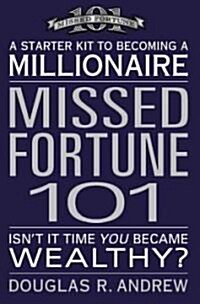 Missed Fortune 101: A Starter Kit to Becoming a Millionaire (Paperback)