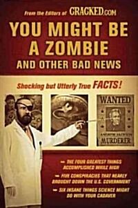 You Might Be a Zombie and Other Bad News: Shocking But Utterly True Facts (Paperback)