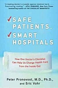 [중고] Safe Patients, Smart Hospitals: How One Doctor‘s Checklist Can Help Us Change Health Care from the Inside Out (Paperback)