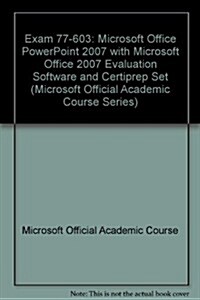 Microsoft Office Powerpoint 2007, Exam 77-603 With Student Cd-rom and Six-month Office Trial Cd-rom With Certiprep Pp App License Set (Paperback, CD-ROM)