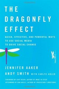 The dragonfly effect : quick, effective, and powerful ways to use social media to drive social change 1st ed