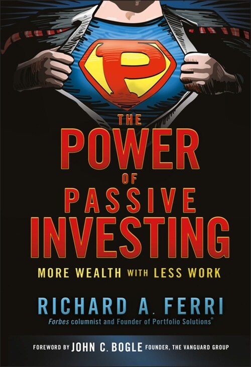 The Power of Passive Investing: More Wealth with Less Work (Hardcover)