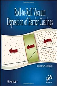 Roll-To-Roll Vacuum Deposition of Barrier Coatings (Hardcover)