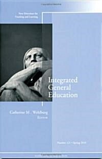 Integrated General Education : New Directions for Teaching and Learning, Number 121 (Paperback)