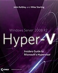 Windows Server 2008 R2 Hyper-V: Insiders Guide to Microsofts Hypervisor (Paperback)