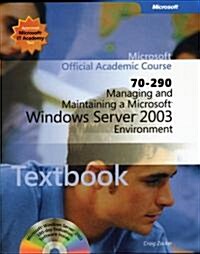 Managing and Maintaining a Microsoft Windows Server 2003 Environment (70-290) (Paperback, CD-ROM, PCK)