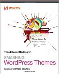 Smashing WordPress Themes: Making WordPress Beautiful (Paperback)