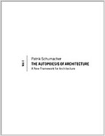 The Autopoiesis of Architecture, Volume I: A New Framework for Architecture (Paperback)