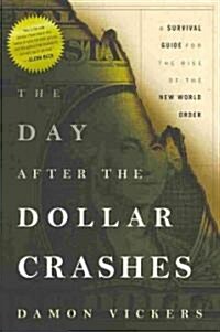 [중고] The Day After the Dollar Crashes : A Survival Guide for the Rise of the New World Order (Hardcover)