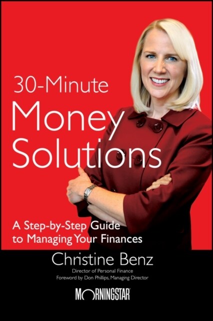 Morningstars 30-Minute Money Solutions: A Step-By-Step Guide to Managing Your Finances (Paperback)