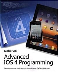 Advanced iOS 4 Programming: Developing Mobile Applications for Apple iPhone, iPad, and iPod Touch (Paperback)