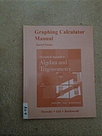 Graphing Calculator Manual for a Graphical Approach to Algebra and Trigonometry (Paperback, 5th)