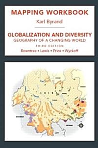 Mapping Workbook for Globalization and Diversity: Geography of a Changing World (Paperback, 3rd, Workbook)