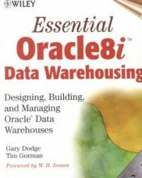 Essential Oracle8i data warehousing : designing, building, and managing Oracle data warehouses