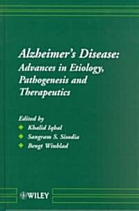 Alzheimers Disease: Advances in Etiology, Pathogenesis and Therapeutics (Hardcover)