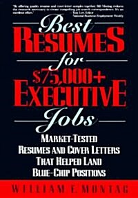 Best Resumes for $75,000+ Executive Jobs: Market Tested Resumes an ... (Paperback)