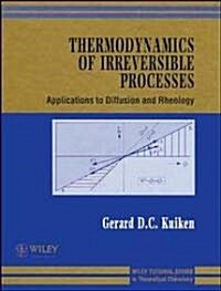 Thermodynamics of Irreversible Processes: Applications to Diffusion and Rheology (Hardcover)