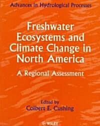 Freshwater Ecosystems and Climate Change in North America: A Regional Assessment (Paperback)