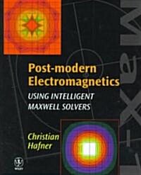 Post-Modern Electromagnetics: Using Intelligent Maxwell Solvers (Hardcover)