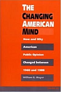 The Changing American Mind: How and Why American Public Opinion Changed Between 1960 and 1988 (Paperback)