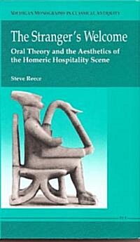 The Strangers Welcome: Oral Theory and the Aesthetics of the Homeric Hospitality Scene (Hardcover)