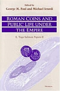 Roman Coins and Public Life Under the Empire: E. Togo Salmon Papers II (Hardcover)