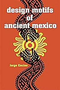 Design Motifs of Ancient Mexico (Paperback)