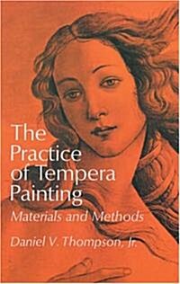 The Practice of Tempera Painting: Materials and Methods (Paperback)