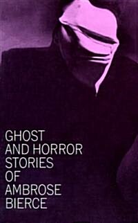 Ghost and Horror Stories of Ambrose Bierce (Paperback)